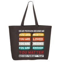 Dear Person Behind Me The World Is A Better Place With You 25L Jumbo Tote