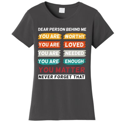 Dear Person Behind Me The World Is A Better Place With You Women's T-Shirt