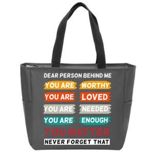 Dear Person Behind Me The World Is A Better Place With You Zip Tote Bag