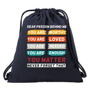 Dear Person Behind Me The World Is A Better Place With You Drawstring Bag