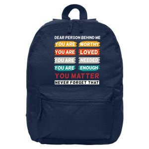 Dear Person Behind Me The World Is A Better Place With You 16 in Basic Backpack