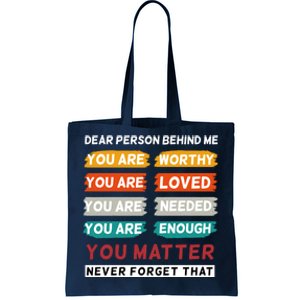 Dear Person Behind Me The World Is A Better Place With You Tote Bag