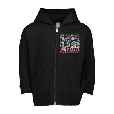 Dear person behind me you are amazing beautiful and enough Toddler Zip Fleece Hoodie