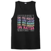 Dear person behind me you are amazing beautiful and enough PosiCharge Competitor Tank