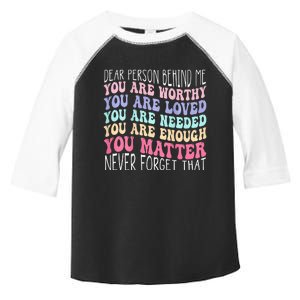 Dear person behind me you are amazing beautiful and enough Toddler Fine Jersey T-Shirt