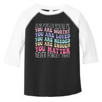 Dear person behind me you are amazing beautiful and enough Toddler Fine Jersey T-Shirt