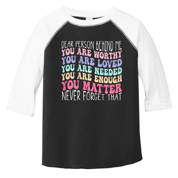 Dear person behind me you are amazing beautiful and enough Toddler Fine Jersey T-Shirt