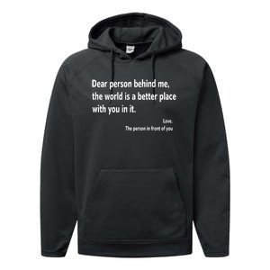 Dear Person Behind Me The World Is A Better Place With You In It Performance Fleece Hoodie