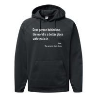 Dear Person Behind Me The World Is A Better Place With You In It Performance Fleece Hoodie