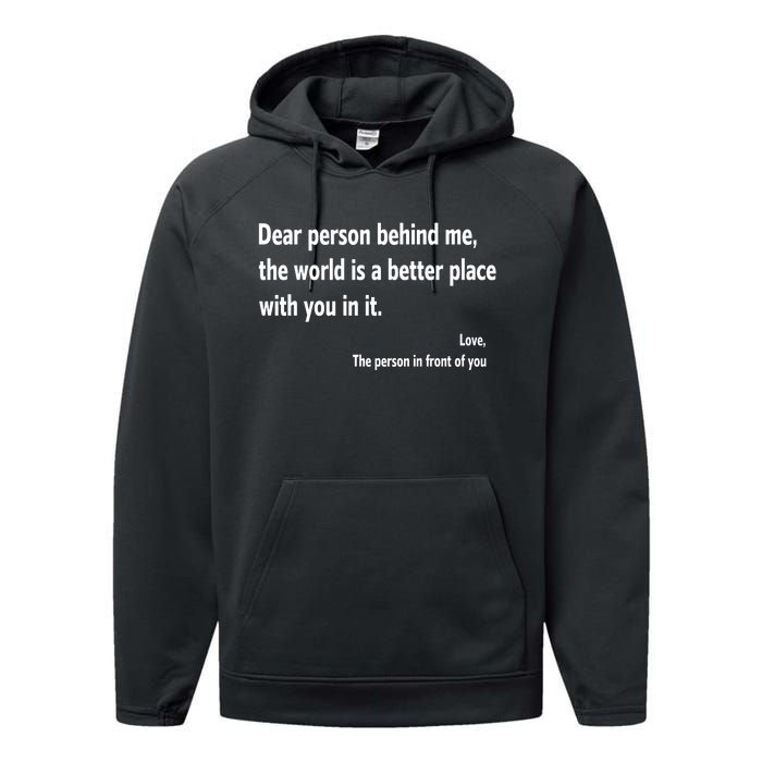 Dear Person Behind Me The World Is A Better Place With You In It Performance Fleece Hoodie