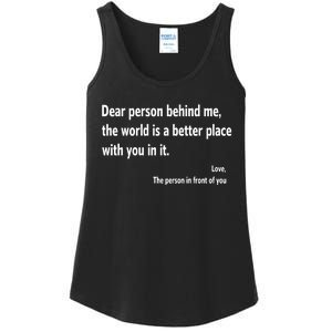 Dear Person Behind Me The World Is A Better Place With You In It Ladies Essential Tank