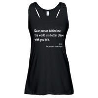 Dear Person Behind Me The World Is A Better Place With You In It Ladies Essential Flowy Tank