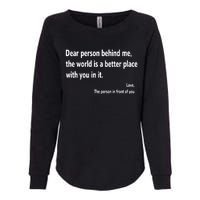 Dear Person Behind Me The World Is A Better Place With You In It Womens California Wash Sweatshirt