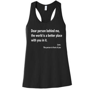 Dear Person Behind Me The World Is A Better Place With You In It Women's Racerback Tank