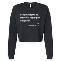 Dear Person Behind Me The World Is A Better Place With You In It Cropped Pullover Crew