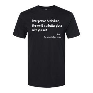 Dear Person Behind Me The World Is A Better Place With You In It Softstyle CVC T-Shirt