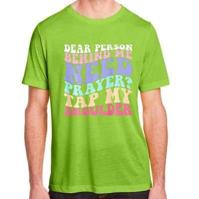 Dear Person Behind Me Need Prayer Tap My Shoulder Gift Adult ChromaSoft Performance T-Shirt