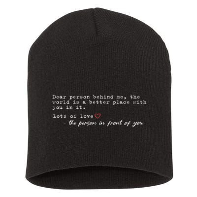 Dear Person Behind Me The World Is A Better Place With You Short Acrylic Beanie