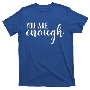 Dear Person Behind Me You Are Enough Love Be Kind Kindness Gift T-Shirt