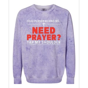 Dear Person Behind Me Need Prayer Tap My Shoulder Colorblast Crewneck Sweatshirt