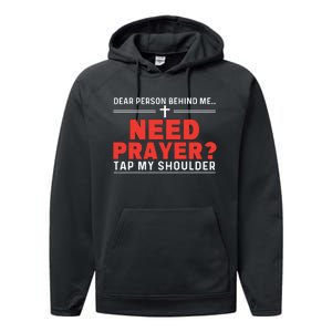 Dear Person Behind Me Need Prayer Tap My Shoulder Performance Fleece Hoodie