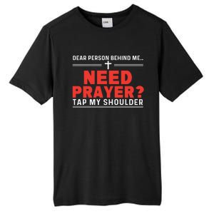 Dear Person Behind Me Need Prayer Tap My Shoulder Tall Fusion ChromaSoft Performance T-Shirt