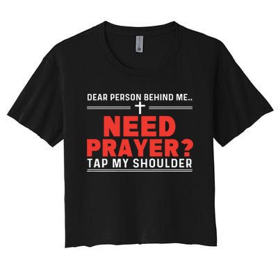 Dear Person Behind Me Need Prayer Tap My Shoulder Women's Crop Top Tee