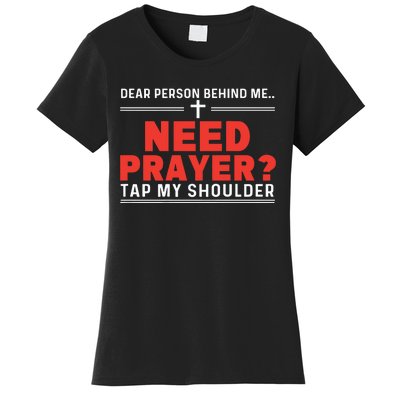 Dear Person Behind Me Need Prayer Tap My Shoulder Women's T-Shirt