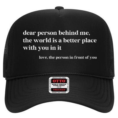 Dear Person Behind Me The World Is A Better Place With You High Crown Mesh Back Trucker Hat