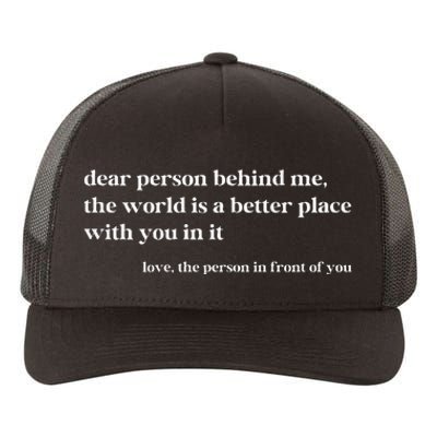 Dear Person Behind Me The World Is A Better Place With You Yupoong Adult 5-Panel Trucker Hat