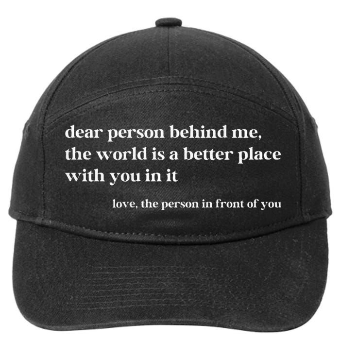 Dear Person Behind Me The World Is A Better Place With You 7-Panel Snapback Hat