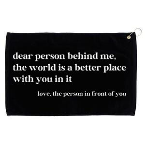 Dear Person Behind Me The World Is A Better Place With You Grommeted Golf Towel