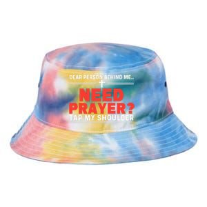 Dear Person Behind Me Need Prayer Tap My Shoulder Tie Dye Newport Bucket Hat