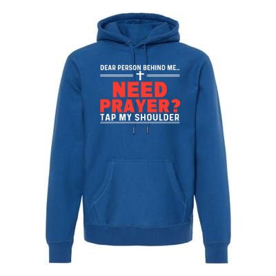 Dear Person Behind Me Need Prayer Tap My Shoulder Premium Hoodie