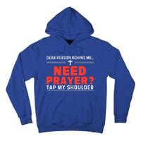 Dear Person Behind Me Need Prayer Tap My Shoulder Tall Hoodie