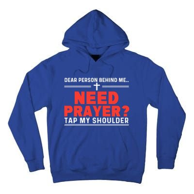 Dear Person Behind Me Need Prayer Tap My Shoulder Tall Hoodie