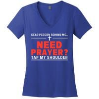 Dear Person Behind Me Need Prayer Tap My Shoulder Women's V-Neck T-Shirt