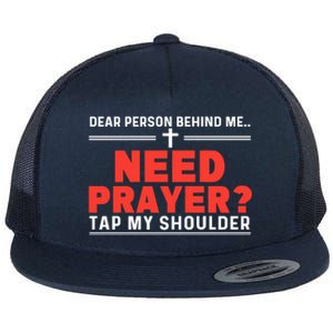 Dear Person Behind Me Need Prayer Tap My Shoulder Flat Bill Trucker Hat