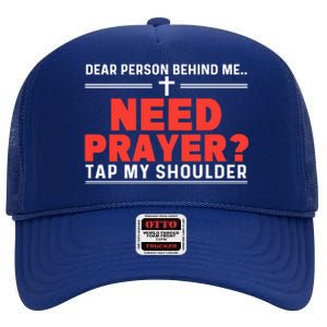 Dear Person Behind Me Need Prayer Tap My Shoulder High Crown Mesh Back Trucker Hat