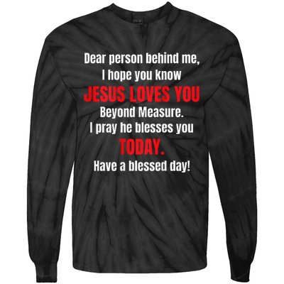 Dear Person Behind Me I Hope You Know Jesus Loves You Tie-Dye Long Sleeve Shirt