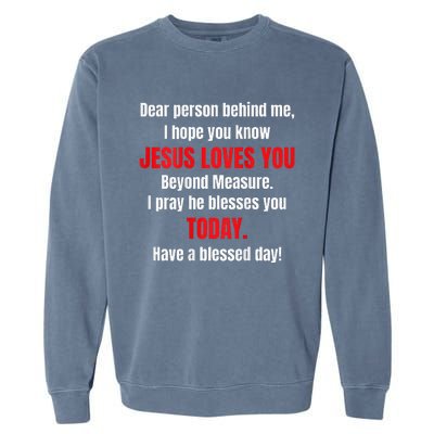 Dear Person Behind Me I Hope You Know Jesus Loves You Garment-Dyed Sweatshirt