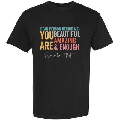 Dear Person Behind Me You Are Amazing Beautiful Garment-Dyed Heavyweight T-Shirt