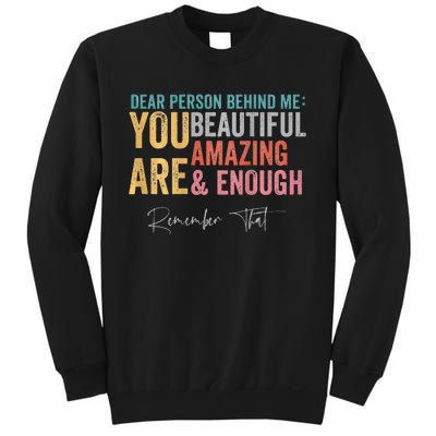 Dear Person Behind Me You Are Amazing Beautiful Sweatshirt