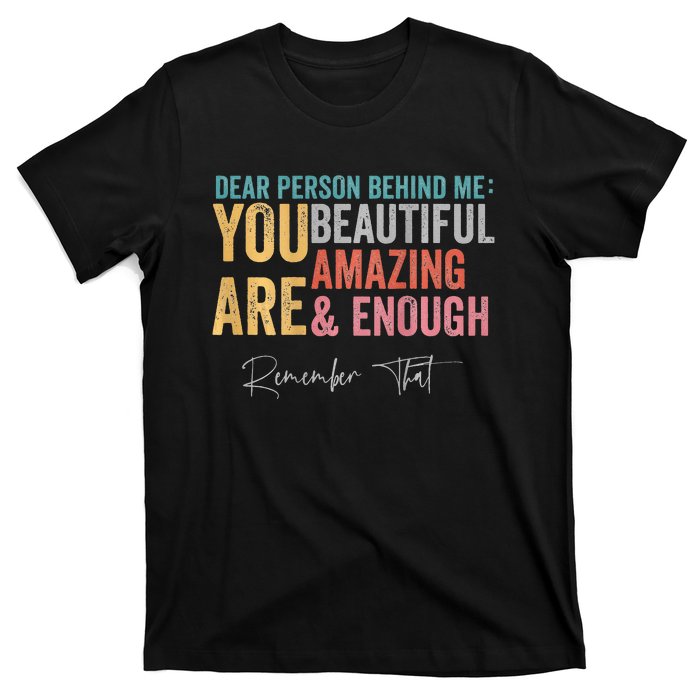 Dear Person Behind Me You Are Amazing Beautiful T-Shirt