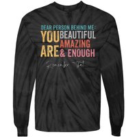 Dear Person Behind Me You Are Amazing Beautiful Tie-Dye Long Sleeve Shirt