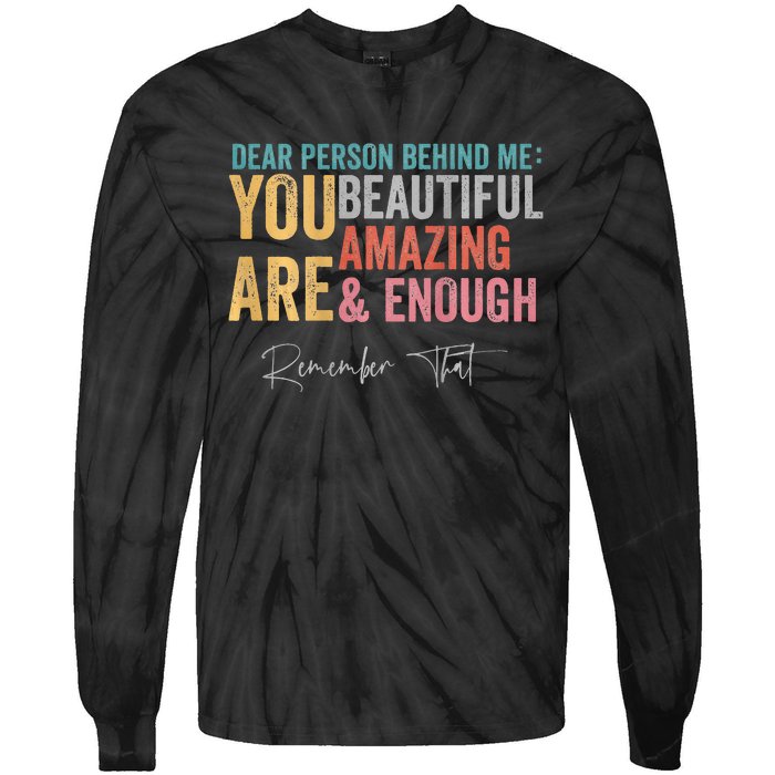 Dear Person Behind Me You Are Amazing Beautiful Tie-Dye Long Sleeve Shirt