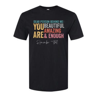 Dear Person Behind Me You Are Amazing Beautiful Softstyle CVC T-Shirt