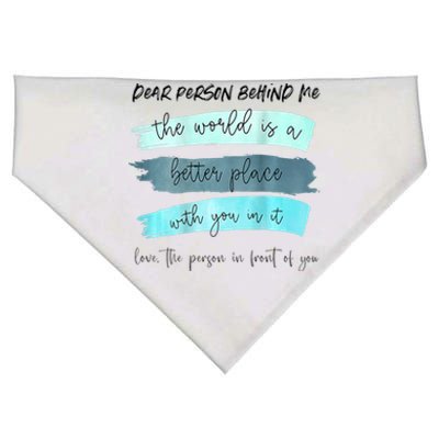 Dear Person Behind Me The World Is A Better Place With You USA-Made Doggie Bandana