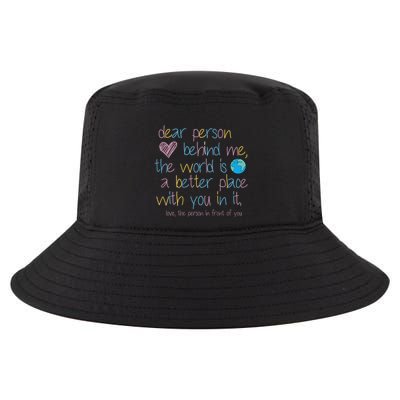 Dear Person Behind Me The World Is A Better Place With You Cool Comfort Performance Bucket Hat