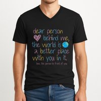 Dear Person Behind Me The World Is A Better Place With You V-Neck T-Shirt